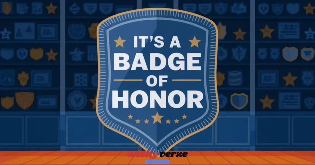  it’s a badge of honor