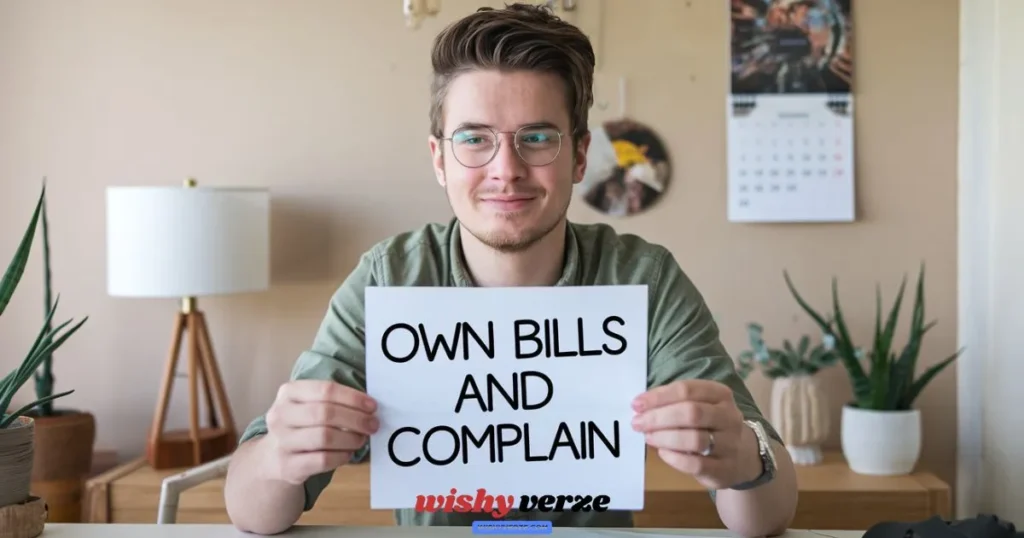  Own bills and complain 